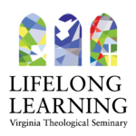 Images of 3 stained glass windows filled with abstract images. Below is the text, "Lifelong Learning: Virginia Theological Seminary"